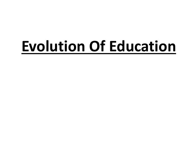 Evolution of education