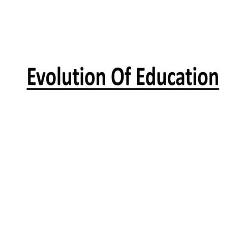 Evolution of education