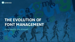 The Evolution of Font Management