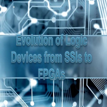 Evolution of logic devices from SSIs to FPGAs