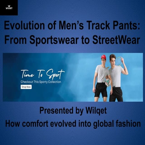 Evolution of Men’s Track Pants From Sportswear to StreetWear.pptx