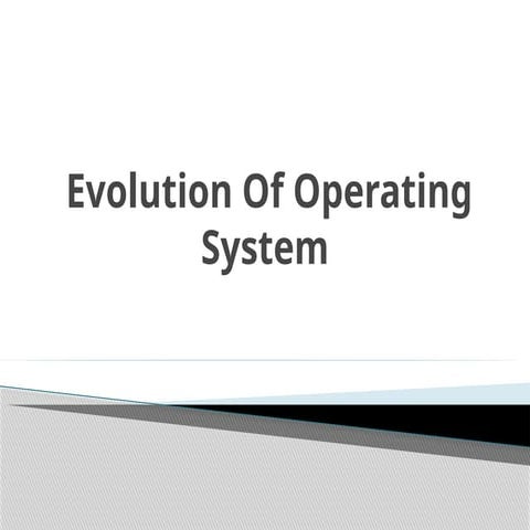 evolution of operating system of unit i.pptx