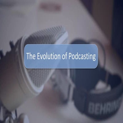 Evolution of Podcasts