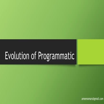 Evolution of programmatic