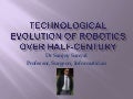 Technological Evolution of Robotics - Dr Sanjoy Sanyal