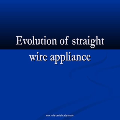 Evolution of straight wire appliance 1