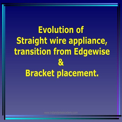 Evolution of straight wire appliance /certified fixed orthodontic courses by ...