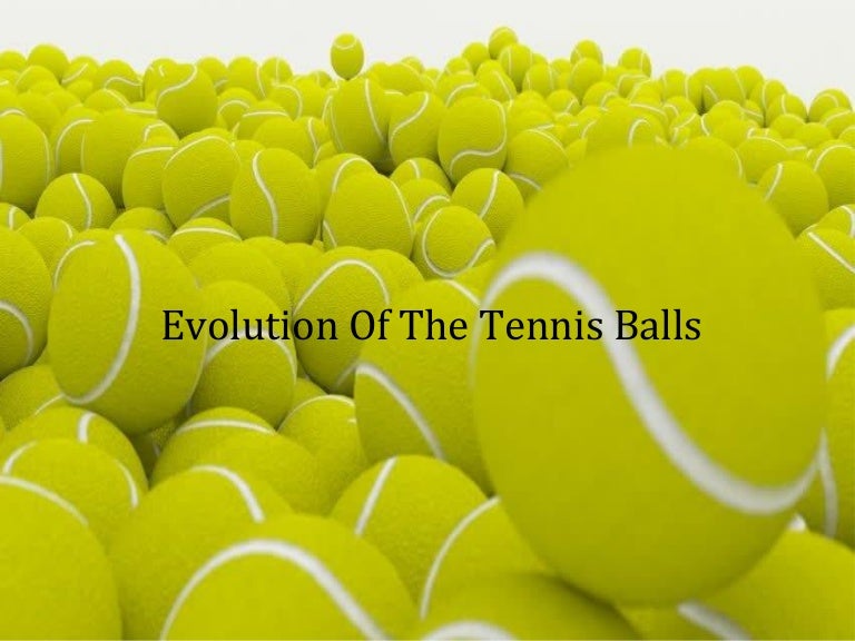 Evolution Of The Tennis Balls