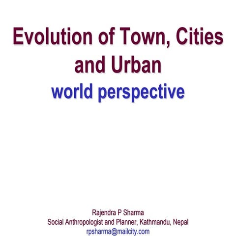 Evolution of Town, Cities and Urban: World Perspective 