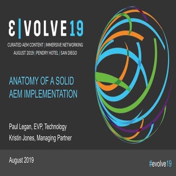 Evolve 19 | Paul Legan & Kristin Jones | Anatomy of a Solid AEM Implementatio...