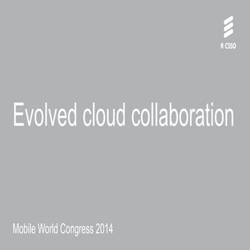 Evolved Cloud Collaboration Presentation at MWC14 by Ericsson Research 