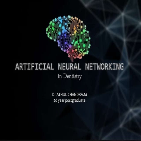 ARTIFICIAL NEURAL NETWORKING in Dentistry