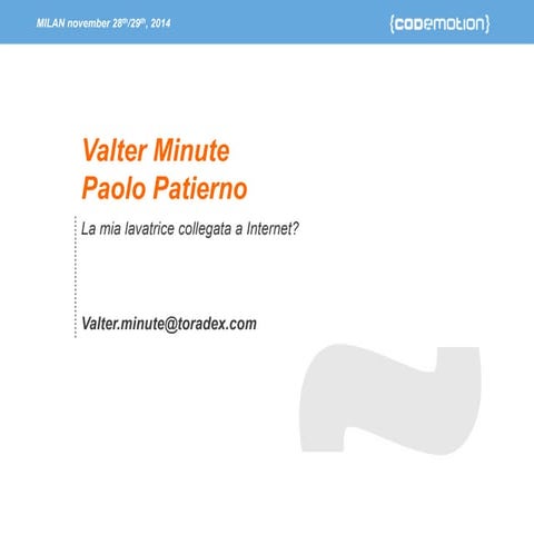 La mia lavatrice collegata a internet? - Valter Minute - Codemotion Milan 2014