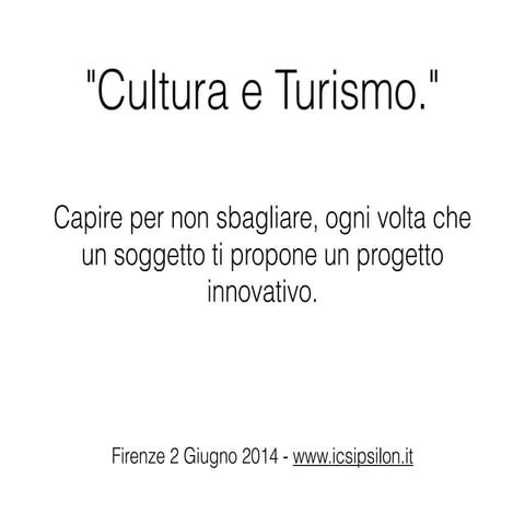  "Cultura e Turismo." Capire per non sbagliare, ogni volta che un soggetto ti...