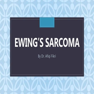 Ewing's sarcoma - case scenario | PPTX
