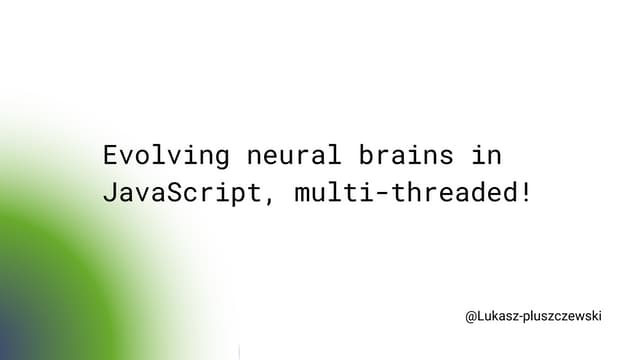 Ewoluowanie neuronowych mózgów w JavaScript, wielowątkowo!