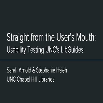 Straight from the user's mouth: Usability testing UNC's LibGuides
