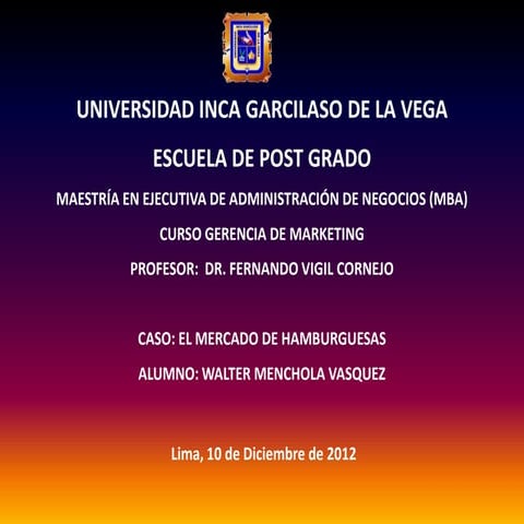 Examen final mercado de hamburguesas. walter menchola iii mba. 101212