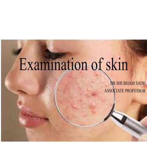 EXAMINATION OF SKIN.pptx and diagnostic tools