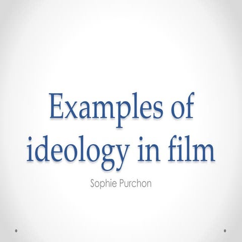 Examples of ideology in film