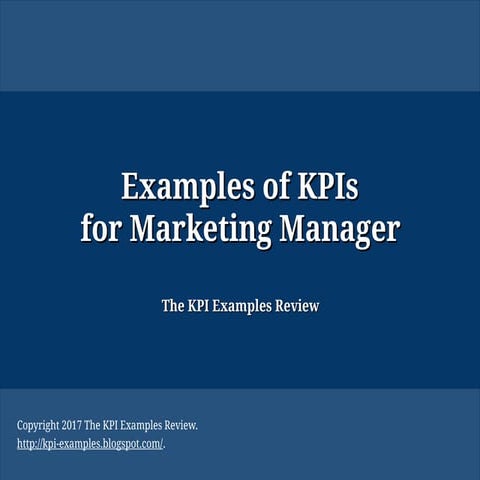 Examples of KPIs for Marketing Manager: Marketing Key Performance Indicators,...