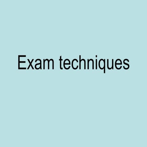 Exam Techniques