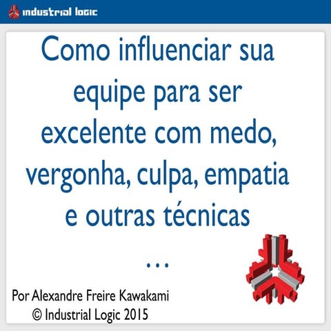 Como influenciar sua equipe para ser excelente com medo, culpa, vergonha, pun...