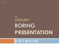 An Excellent Boring Presentation