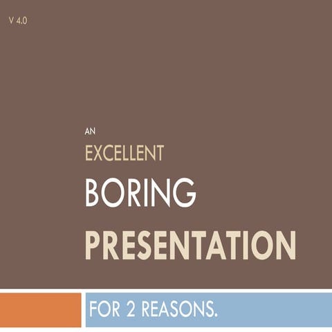 An Excellent Boring Presentation