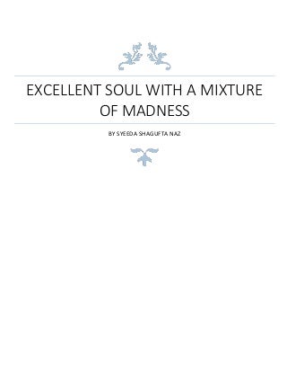 Excellent soul with a mixture of madness