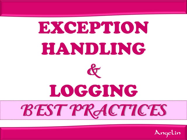 Exception handling and logging best practices