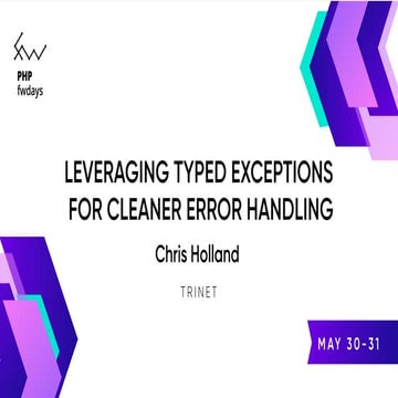Chris Holland "Leveraging Typed Exceptions for Cleaner Error Handling"