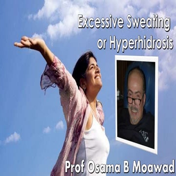Excessive sweating or hyperhidrosis