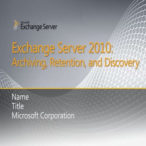 Microsoft India – Unified Communications Exchange Server 2010 Archiving, Rete...