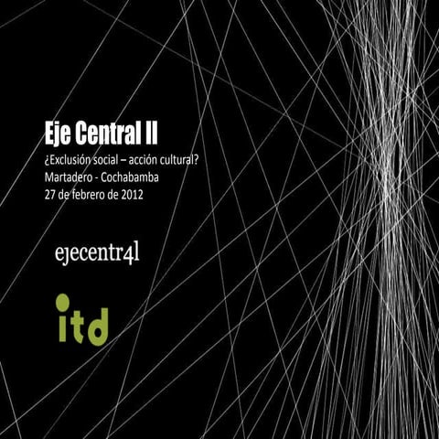 Exclusión social acción cultural. Eje Central