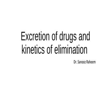 Excretion of drugs and kinetics of elimination