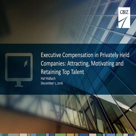 Executive Compensation in Privately Held Companies: Attracting, Motivating and Retaining Top Talent