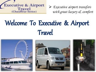 Executive Airport Transfers - Executive and airport travel Executive Airport Transfers - Executive and airport travel