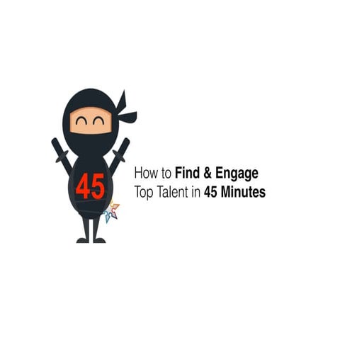 How to find & engage top talent in 45 minutes! (Executive Research Associatio...