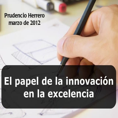 Prudencio Herreno, El papel de la Innovación en la Excelencia