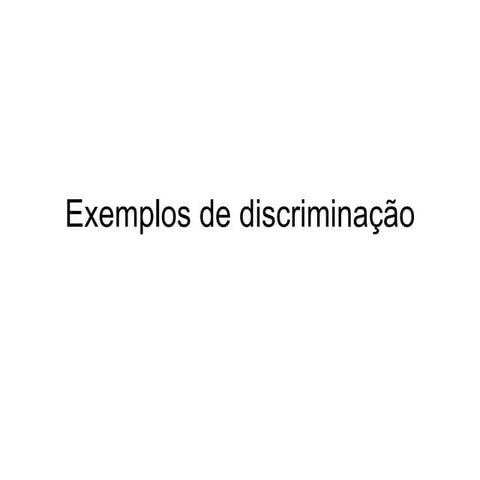 Exemplos de discriminacao