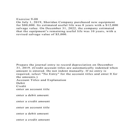 Exercise 9-08On July 1, 2019, Sheridan Company purchased new equ.docx