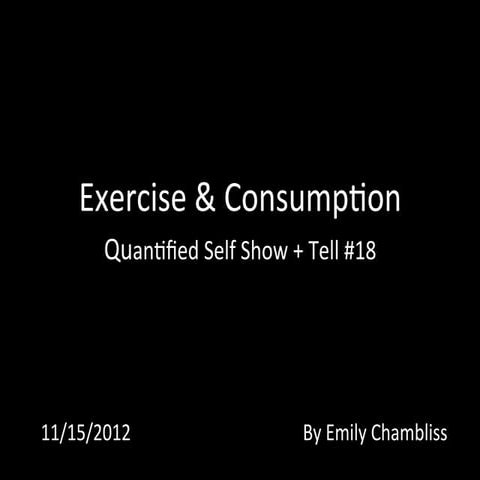 Exercise & Consumption: Quantified Self Show & Tell #18