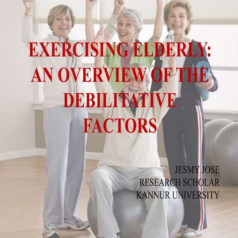 Exercising elderly: An overview of the   debilitative factors