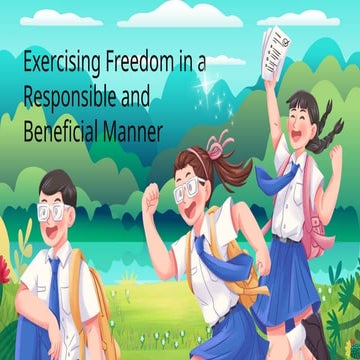 Exercising Freedom in a Responsible and Beneficial Manner PHILOSOPHY ...