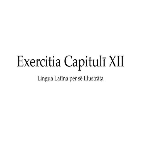 Exercitia cap. xii