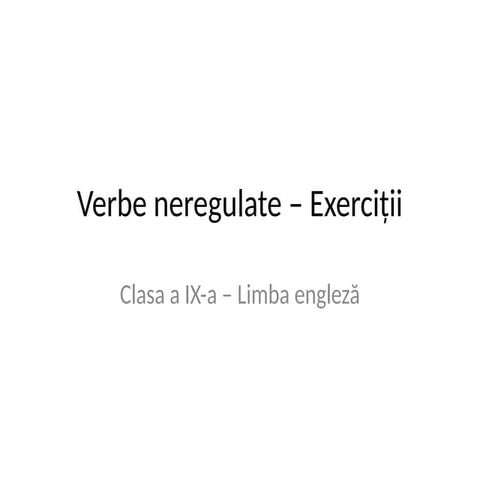 Exercitii_verbe_neregulate_clasa_a_IX-a-1.pptx