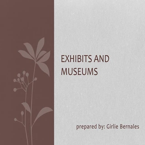 EXHIBITS AND MUSEUMS