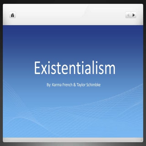 Existentialism By Taylor Schimbke & Karma French