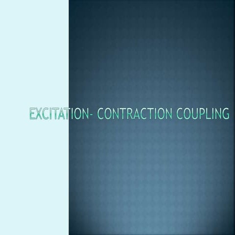 Excitation - Contraction coupling | PPTX